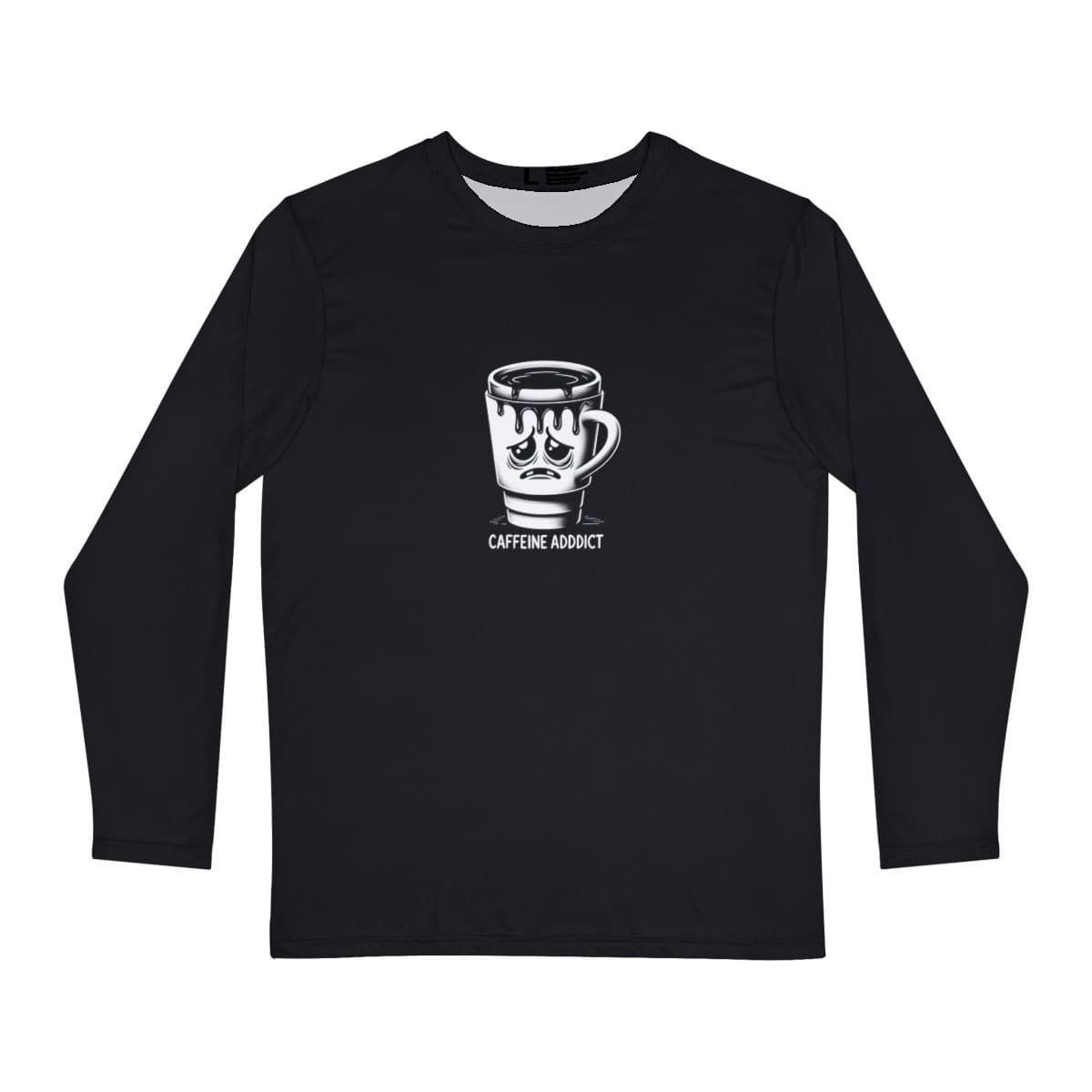 Caffeine Addict Long Sleeve Shirt